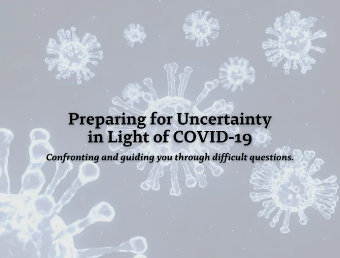 Preparing for Uncertainty in Light of COVID-19