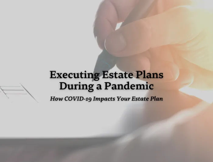 Executing Estate Plans During a Pandemic