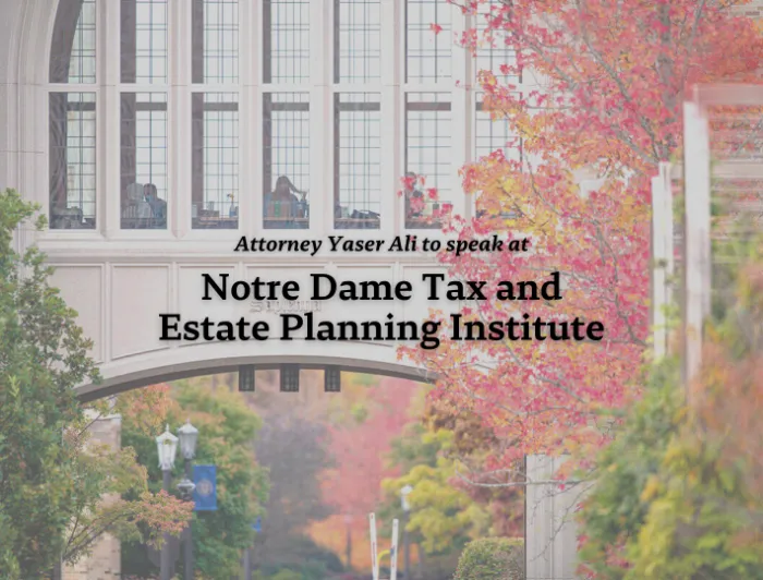 Yaser Ali to Speak at Notre Dame Estate Planning Institute