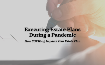 Executing Estate Plans During a Pandemic