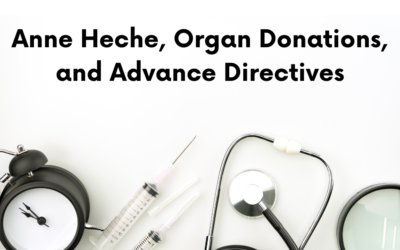 Anne Heche, Organ Donations, and Advance Directives